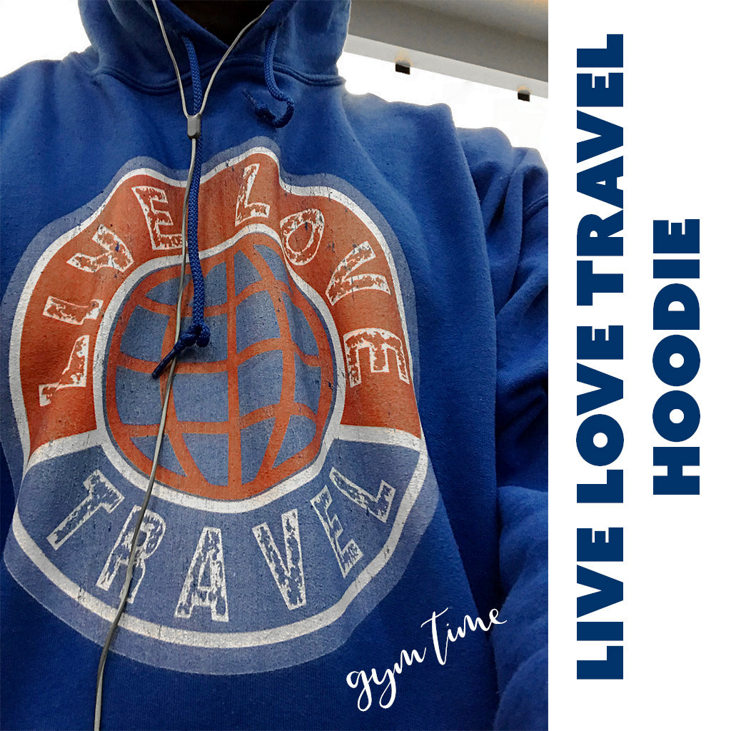 Live Love Travel Hoodie Sweatshirt gym time royal blue